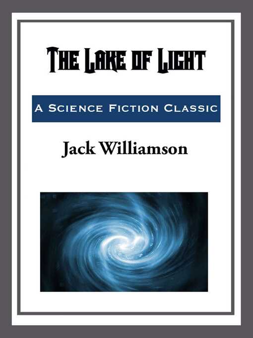Title details for The Lake of Light by Jack Williamson - Wait list